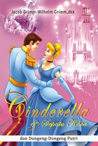 Cinderella & Sepatu Kaca dan Dongeng-Dongeng Putri