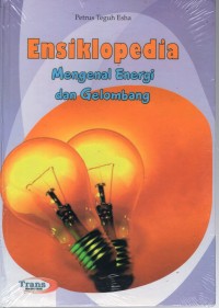 ENSIKLOPEDIA : MENGENAL ENERGI DAN GELOMBANG