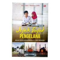 Jejak Sujud Pengelana : Masjid - masjid menakjubkan di 11 kota indonesia