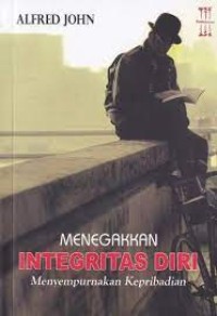 Menegakkan Integritas Diri Menyempurnakan Kepribadian