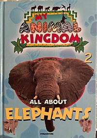 My Animal Kingdom #2: All About Elephants
